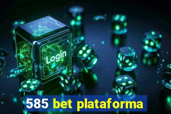 585 bet plataforma